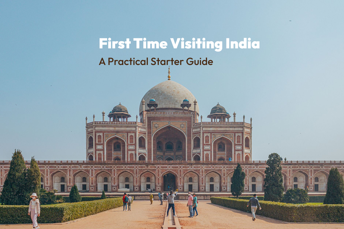First Time Visiting India: A Practical Starter Guide