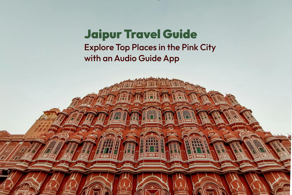 Jaipur Travel Guide: Explore Top Places in the Pink City with an Audio Guide App