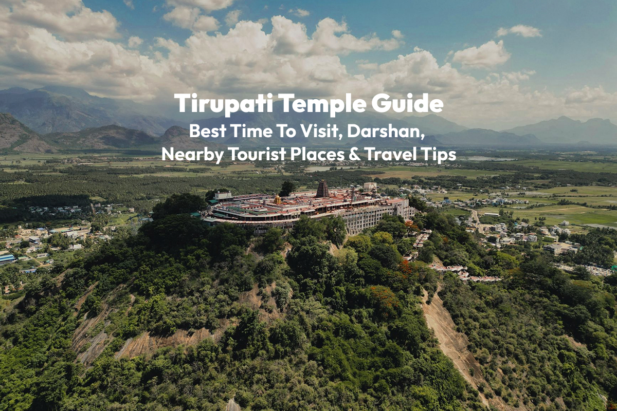 Tirupati Temple Guide: Best Time to Visit, Darshan, Nearby Tourist Places & Travel Tips