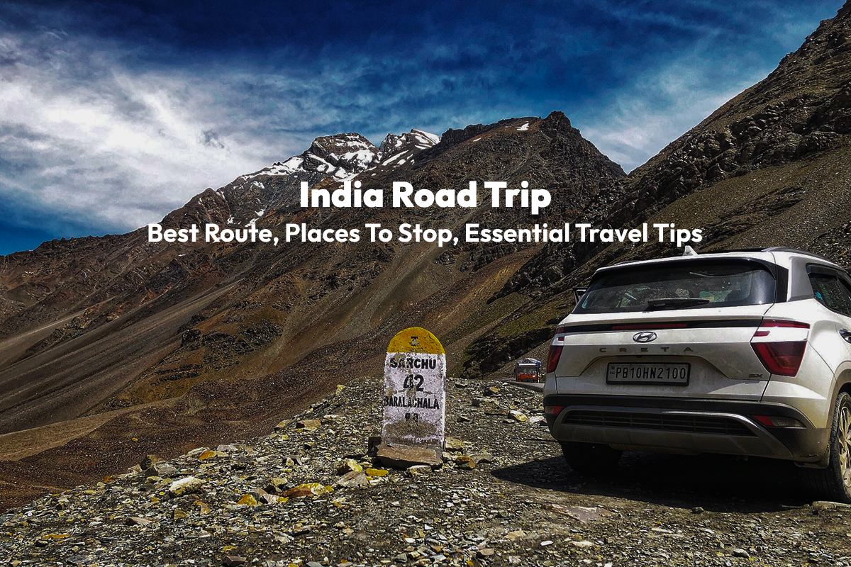India Road Trip: Best Routes, Places to Stop & Essential Travel Tips